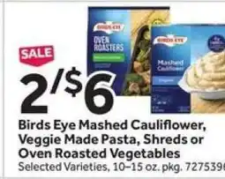 Stop&Shop Birds Eye Mashed Cauliflower, Veggie Made Pasta, Shreds or Oven Roasted Vegetables offer