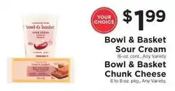 ShopRite Bowl & Basket Sour Cream / Bowl & Basket Chunk Cheese offer