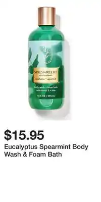 Bath & Body Works Eucalyptus Spearmint Body Wash & Foam Bath offer