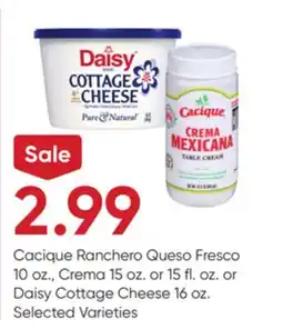 Stater Bros Cacique Ranchero Queso Fresco 10 oz., Crema 15 oz. or 15 fl. oz. or Daisy Cottage Cheese 16 oz offer