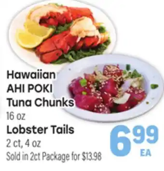 Tony’s Fresh Market Hawaiian AHI POKI Tuna Chunks 16oz., Lobster Tails 2ct, 4oz offer