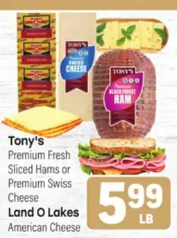 Tony’s Fresh Market Tony's Premium Fresh Sliced Hams or Premium Swiss Cheese Land O Lakes American Cheese offer