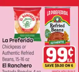 Tony’s Fresh Market La Preferida Chickpeas or Authentic Refried Beans, 15-16oz El Ranchero Tostada Regular, 4oz offer