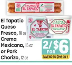 Tony’s Fresh Market El Tapatio Queso Fresco, 10 oz Crema Mexicana, 15 oz or Pork Chorizo, 12oz offer