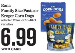 Mariano's Rana Family Size Pasta or Kroger Corn Dogs offer