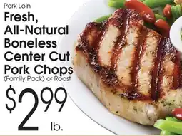 Family Fare Fresh, all-natural boneless center cut pork chops offer