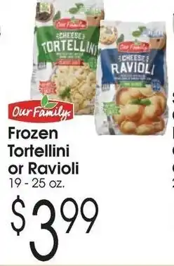 Family Fare Our Family Frozen Tortellini or Ravioli offer