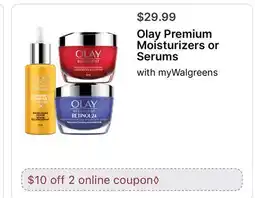 Walgreens Olay Premium Moisturizers or Serums offer