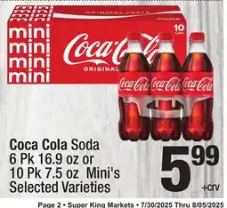 Super King Markets Coca Cola Soda 6 Pk 16.9 oz or 10 Pk 7.5 oz Mini's offer