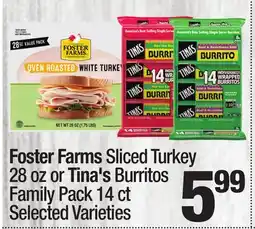 Super King Markets Foster Farms Sliced Turkey 28 oz or Tina's Burritos Family Pack 14 ct offer