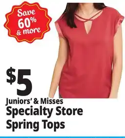 Ocean State Job Lot Juniors' ^ Misses Specialty Store Spring Tops offer