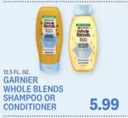 Kings Food Markets GARNIER WHOLE BLENDS SHAMPOO OR CONDITIONER offer