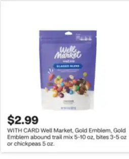 CVS Well Market, Gold Emblem, Gold Emblem abound trail mix 5-10 oz, bites 3-5 oz or chickpeas 5 oz offer