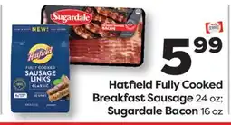 Weis Markets Hatfield Fully Cooked Breakfast Sausage 24 oz Sugardale Bacon 16 oz offer