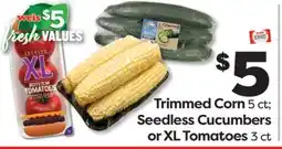 Weis Markets Trimmed Corn 5 ct Seedless Cucumbers or XL Tomatoes 3 ct offer