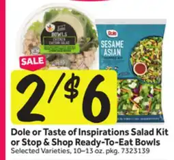 Stop&Shop Dole or Taste of Inspirations Salad Kit or Stop & Shop Ready-To-Eat Bowls offer
