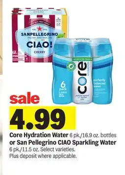 Meijer Core Hydration Water 6 pk./16.9 oz. bottles or San Pellegrino CIAO Sparkling Water 6 pk./11.5 oz offer