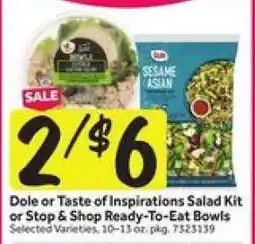 Stop&Shop Dole or Taste of Inspirations Salad Kit or Stop & Shop Ready-To-Eat Bowls offer