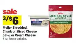 Meijer Meijer Shredded, Chunk or Sliced Cheese or Cream Cheese offer