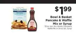 ShopRite Bowl & Basket Pancake & Waffle Mix or Syrup offer