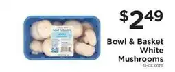 ShopRite Bowl & Basket White Mushrooms offer