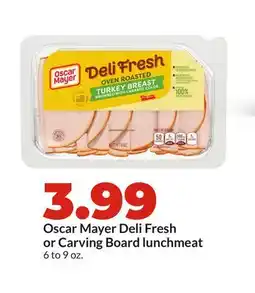 Hy-Vee Oscar Mayer Deli Fresh or Carving Board lunchmeat offer