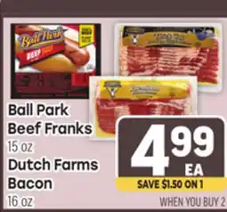 Tony’s Fresh Market Ball Park Beef Franks 15oz Dutch Farms Bacon 16 oz offer