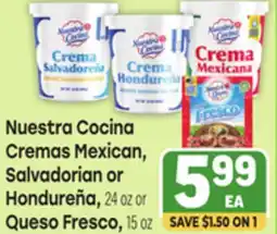 Tony’s Fresh Market Nuestra Cocina Cremas Mexican, Salvadorian or Hondureña, 24 oz or Queso Fresco, 15 oz offer