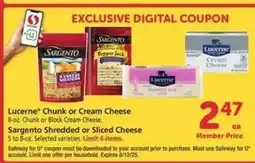 Safeway Lucerne Chunk or Cream Cheese, Sargento Shredded or Sliced Cheese offer
