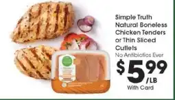 Kroger Simple Truth Natural Boneless Chicken Tenders or Thin Sliced Cutlets offer