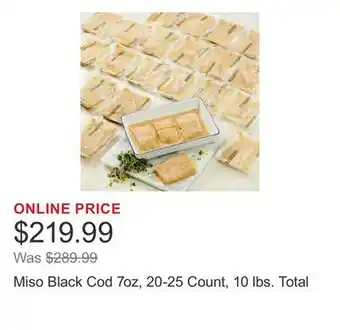 Costco Miso Black Cod 7oz, 20-25 Count, 10 lbs. Total offer