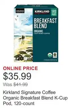 Costco Kirkland Signature Coffee Organic Breakfast Blend K-Cup Pod, 120-count offer