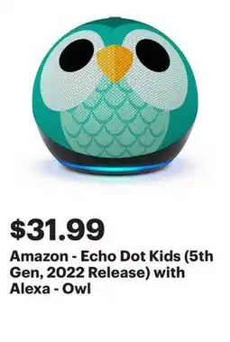 Best Buy Amazon - Echo Dot Kids (5th Gen, 2022 Release) with Alexa - Owl offer