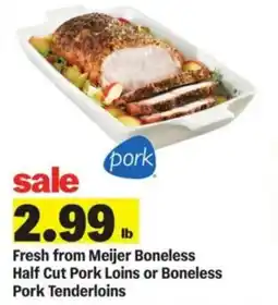 Meijer Fresh from meijer boneless half cut pork loins or boneless pork tenderloins offer