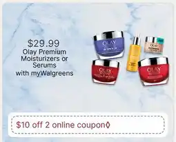 Walgreens Olay Premium Moisturizers or Serums offer