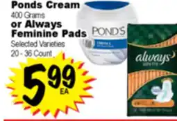 Superior Grocers Ponds Cream 400 Grams or Always Feminine Pads Selected Varieties 20 - 36 Count offer