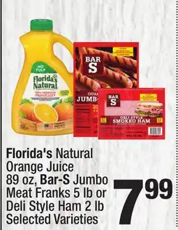 Super King Markets Florida's Natural Orange Juice 89 oz, Bar-S Jumbo Meat Franks 5 lb or Deli Style Ham 2 lb offer