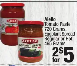 Super King Markets Aiello Tomato Paste 720 Grams, Eggplant Spread Regular or Hot 465 Grams offer