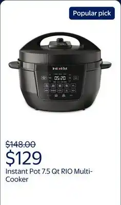 Walmart Instant Pot 7.5 Qt RIO Wide Base 7-in-1 Multi-Cooker, Pressure Cooker, Slow Cook & more, Black offer