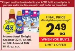 ACME International Delight Creamer 32 fl. oz. btl. or Silk Almond Milk 64 fl. oz. ctn offer