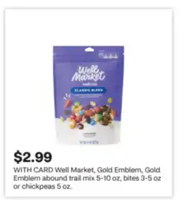 CVS Well Market, Gold Emblem, Gold Emblem abound trail mix 5-10 oz, bites 3-5 oz or chickpeas 5 oz offer