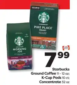 Weis Markets Starbucks Ground Coffee 11 - 12 oz K-Cup Pods 10 ct Concentrate 32 oz offer