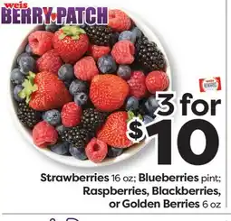 Weis Markets Strawberries 16 oz Blueberries pintpint or Golden Berries 6 oz6 oz offer
