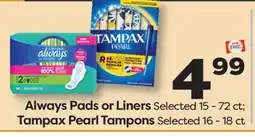 Weis Markets Always Pads or Liners Selected 15-72 ct Tampax Pearl Tampons Selected 16-18 ct offer