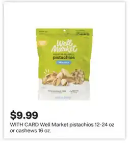 CVS Well Market pistachios 12-24 oz or cashews 16 oz offer