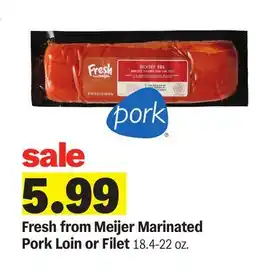 Meijer Fresh from Meijer Marinated Pork Loin or Filet offer