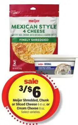 Meijer Meijer Shredded, Chunk or Sliced Cheese or Cream Cheese offer