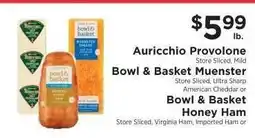 ShopRite Auricchio Provolone, Bowl & Basket Muenster, Bowl & Basket Honey Ham offer
