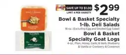 ShopRite Bowl & Basket Specialty 1-lb. Deli Salads / Bowl & Basket Specialty Goat Logs offer