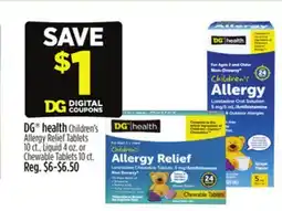 Dollar General DG health Children's Allergy Relief Tablets 10 ct., Liquid 4 oz. or Chewable Tablets 10 ct offer